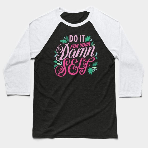Do It for Yourself Baseball T-Shirt by Lucia Types